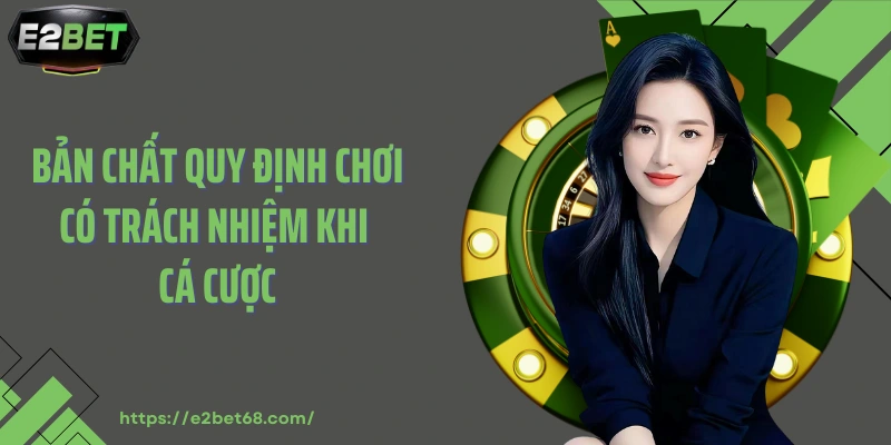 Bản chất quy định chơi có trách nhiệm khi cá cược