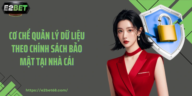 Cơ chế quản lý dữ liệu theo chính sách bảo mật tại nhà cái