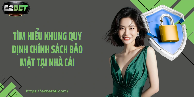 Tìm hiểu khung quy định chính sách bảo mật tại nhà cái